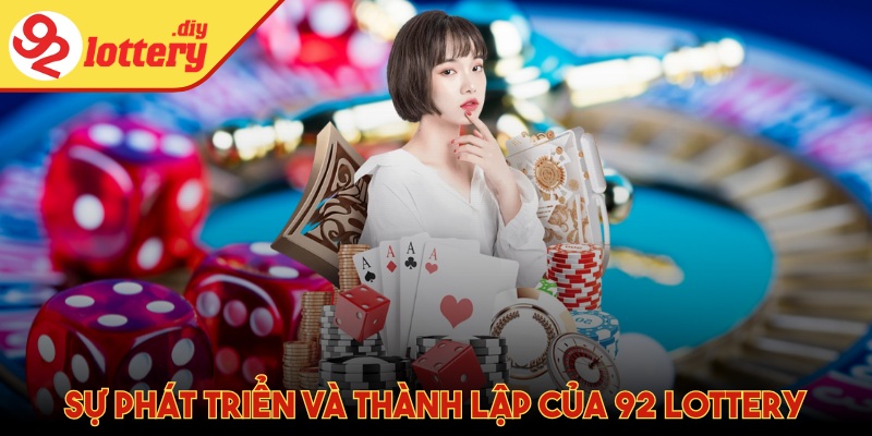 Sự phát triển và ra đời của 92 lottery